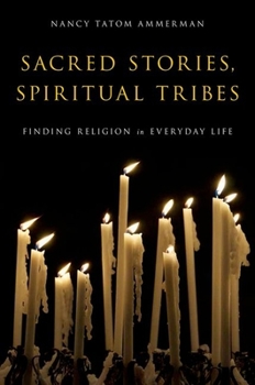 Paperback Sacred Stories, Spiritual Tribes: Finding Religion in Everyday Life Book