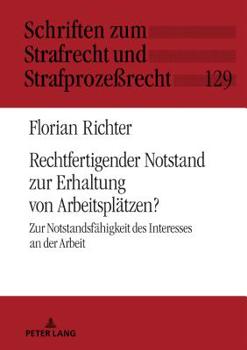 Hardcover Rechtfertigender Notstand zur Erhaltung von Arbeitsplaetzen?: Zur Notstandsfaehigkeit des Interesses an der Arbeit [German] Book