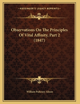 Paperback Observations On The Principles Of Vital Affinity, Part 2 (1847) Book