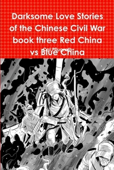 Paperback Darksome Love Stories of the Chinese Civil War book three Red China vs Blue China Book