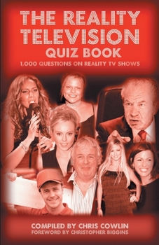 Paperback The Reality Television Quiz Book: 1000 Questions on Reality TV Shows Book