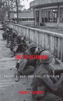 Paperback The Tet Offensive: Politics, War, and Public Opinion Book