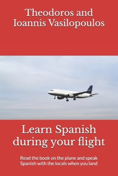 Learn Spanish during your flight: Read the book on the plane and speak Spanish with the locals when you land