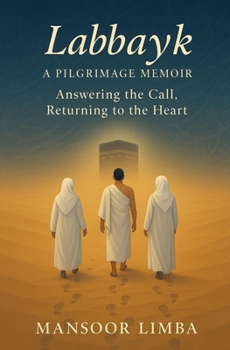Paperback Labbayk: A Pilgrimage Memoir: Answering the Call, Returning to the Heart Book