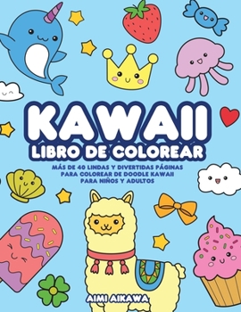 Paperback Kawaii libro de colorear: Más de 40 lindas y divertidas páginas para colorear de doodle Kawaii para niños y adultos [Spanish] Book