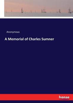 Paperback A Memorial of Charles Sumner Book