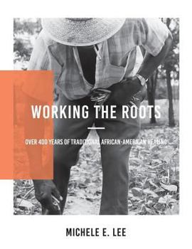 Paperback Working The Roots: Over 400 Years of Traditional African American Healing Book