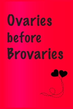 Ovaries before brovaries: Best Gift or friends, Funny Gifts for Women, Valentines, Galentines Day Gifts for Her, Wife, BFF: Friendship, Birthday