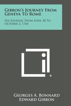 Paperback Gibbon's Journey from Geneva to Rome: His Journal from April 20 to October 2, 1764 Book