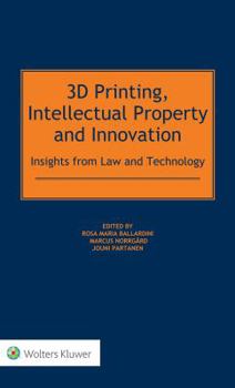 Hardcover 3D Printing, Intellectual Property and Innovation Book