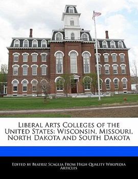 Paperback Liberal Arts Colleges of the United States: Wisconsin, Missouri, North Dakota and South Dakota Book