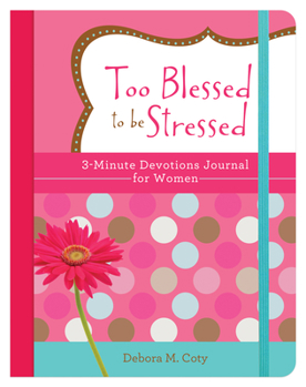 Paperback Too Blessed to Be Stressed: 3-Minute Devotions Journal for Women Book