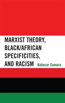 Hardcover Marxist Theory, Black/African Specificities, and Racism Book