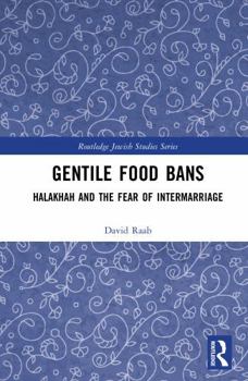 Hardcover Gentile Food Bans: Halakhah and the Fear of Intermarriage Book