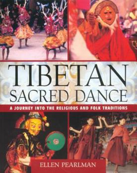 Paperback Tibetan Sacred Dance: A Journey Into the Religious and Folk Traditions Book