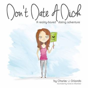 Paperback Don't Date A Dick: A reality-based dating adventure Book