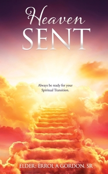 Paperback Heaven Sent: Always be ready for your Spiritual Transition. Book