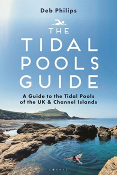 The Tidal Pools Guide: A guide to the tidal pools of the UK and Channel Islands