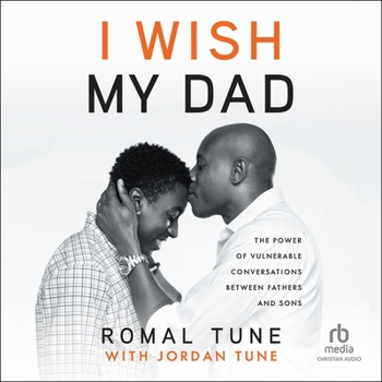 Audio CD I Wish My Dad: The Power of Vulnerable Conversations Between Fathers and Sons Book