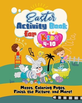 Paperback Easter Activity Book for Kids 4-10: Mazes, Coloring, Finish the Picture, and More! Book