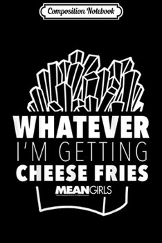 Paperback Composition Notebook: Mean Girls Whatever I'm Getting Cheese Fries Large Fry Logo Journal/Notebook Blank Lined Ruled 6x9 100 Pages Book