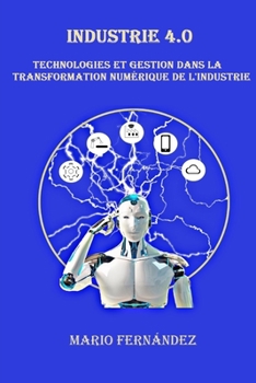 Paperback Industrie 4.0: Technologies et gestion dans la transformation numérique de l'industrie [French] Book