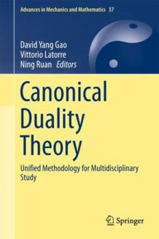 Hardcover Canonical Duality Theory: Unified Methodology for Multidisciplinary Study Book