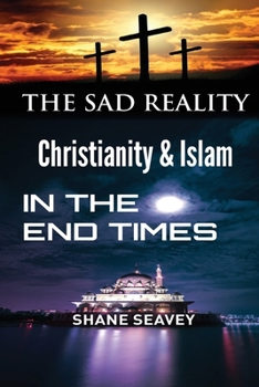 Paperback The Sad Reality - Christianity and Islam - In The End Times Book