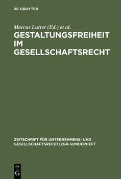 Hardcover Gestaltungsfreiheit Im Gesellschaftsrecht: Deutschland, Europa Und Usa. 11. Zgr-Symposion 25 Jahre Zgr [German] Book