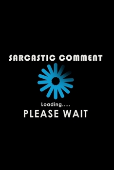 Sarcastic Comment Loading Please Wait: Hangman Puzzles | Mini Game | Clever Kids | 110 Lined Pages | 6 X 9 In | 15.24 X 22.86 Cm | Single Player | Funny Great Gift