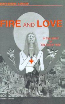 Paperback Fire and Love: In the Midst of the Great War Book
