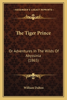 Paperback The Tiger Prince: Or Adventures In The Wilds Of Abyssinia (1865) Book