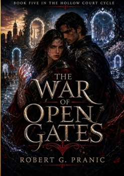 The War of Open Gates: Book Five of The Hollow Court Cycle