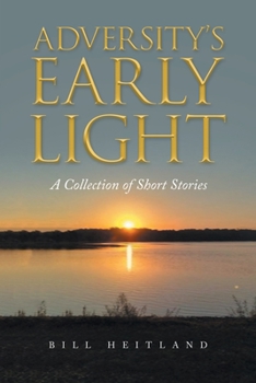 Paperback Adversity's Early Light: A Collection of Short Stories Book
