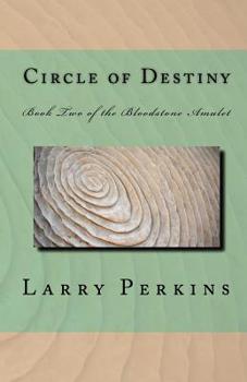 Circle of Destiny: Book II of the Bloodstone Amulet - Book #2 of the Bloodstone Amulet