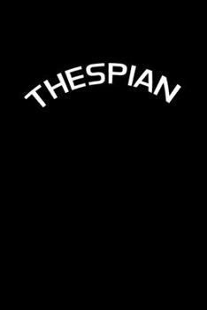 Paperback Thespian: Actor Gifts For Theatre - Blank Lined Notebook Journal - (6 x 9 Inches) - 120 Pages Book