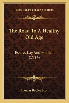 The Road to a Healthy Old Age: Essays Lay and Medical