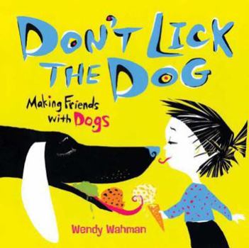 Hardcover Don't Lick the Dog: Making Friends with Dogs Book