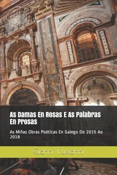 Paperback As Damas En Rosas E as Palabras En Prosas: As Mi [Galician] Book