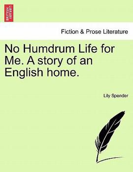 Paperback No Humdrum Life for Me. a Story of an English Home. Book