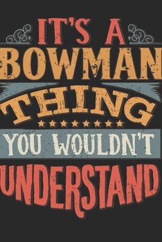 It's A Bowman You Wouldn't Understand: Want To Create An Emotional Moment For The Bowman Family? Show The Bowman's You Care With This Personal Custom ... Surname Planner Calendar Notebook Journal