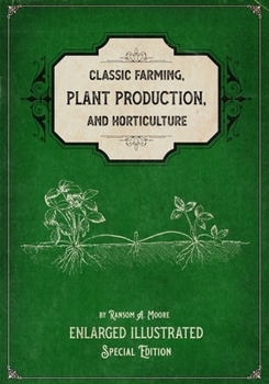 Paperback Classic Farming, Plant Production, and Horticulture: Enlarged Illustrated Special Edition Book