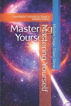Paperback Mastering Yourself: Foundation Lessons to Spark a Wildfire Within Book