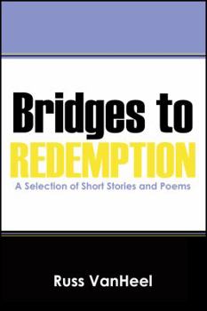 Paperback Bridges to Redemption: A Selection of Short Stories and Poems Book