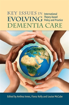 Paperback Key Issues in Evolving Dementia Care: International Theory-Based Policy and Practice Book