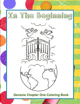 Paperback In The Beginning: Genesis Chapter One Coloring Book