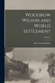 Paperback Woodrow Wilson and World Settlement; Volume 2 Book