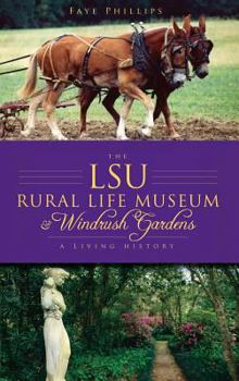 Hardcover The LSU Rural Life Museum & Windrush Gardens: A Living History Book