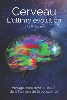 Paperback Cerveau. L'ultime évolution: Voyage entre rêve et réalité dans l'univers de la conscience [French] Book