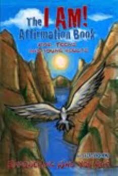 Paperback The I AM! Affirmation Book for Teens and Young Adults Book